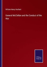 bokomslag General McClellan and the Conduct of the War