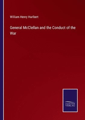 bokomslag General McClellan and the Conduct of the War