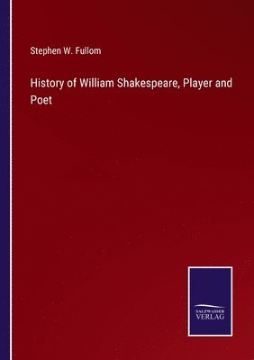 bokomslag History of William Shakespeare, Player and Poet