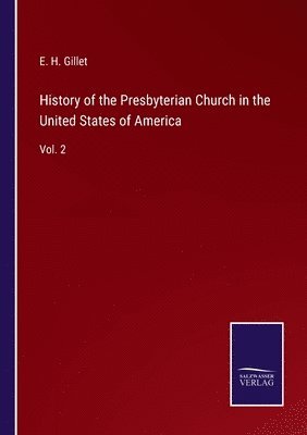 bokomslag History of the Presbyterian Church in the United States of America