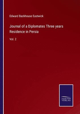 bokomslag Journal of a Diplomates Three years Residence in Persia