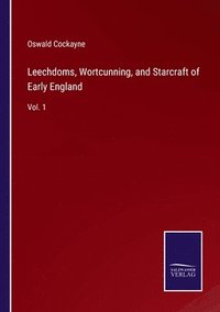 bokomslag Leechdoms, Wortcunning, and Starcraft of Early England