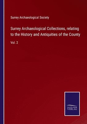 bokomslag Surrey Archaeological Collections, relating to the History and Antiquities of the County