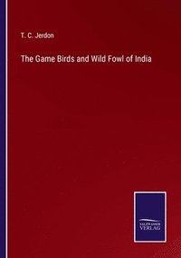 bokomslag The Game Birds and Wild Fowl of India