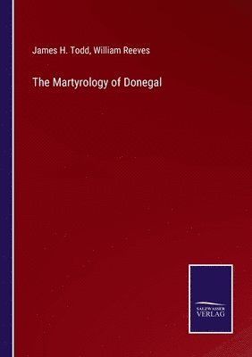 James H Todd, William Reeves, James H. Todd - Martyrology of Donegal, Häftad