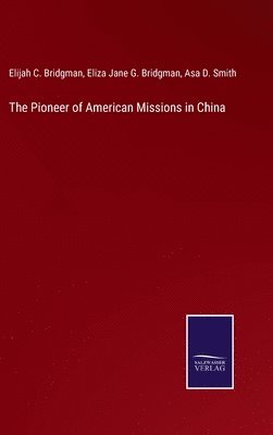 The Pioneer of American Missions in China 1