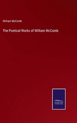 bokomslag The Poetical Works of William McComb