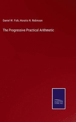 bokomslag The Progressive Practical Arithmetic