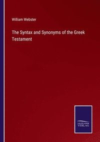 bokomslag The Syntax and Synonyms of the Greek Testament