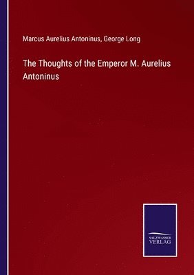 The Thoughts of the Emperor M. Aurelius Antoninus 1