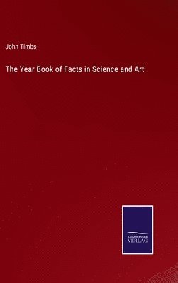Year Book of Facts in Science and Art