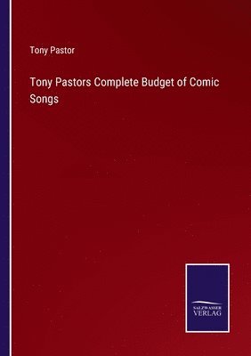 Tony Pastors Complete Budget of Comic Songs 1