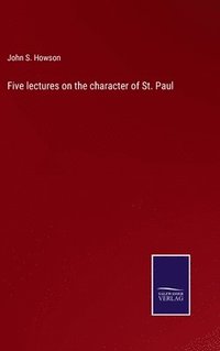 bokomslag Five lectures on the character of St. Paul