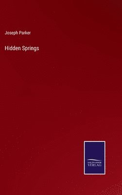 Joseph Parker - Hidden Springs, Inbunden