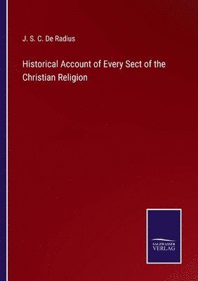 bokomslag Historical Account of Every Sect of the Christian Religion