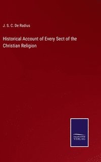 bokomslag Historical Account of Every Sect of the Christian Religion