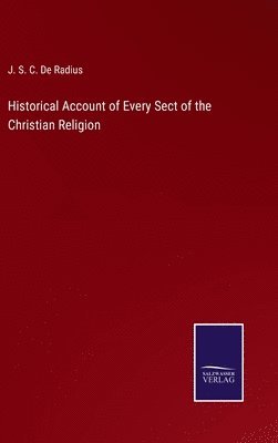 bokomslag Historical Account of Every Sect of the Christian Religion