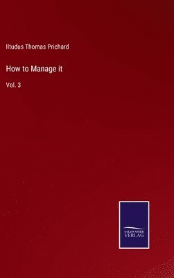Iltudus Thomas Prichard - How to Manage it, Inbunden