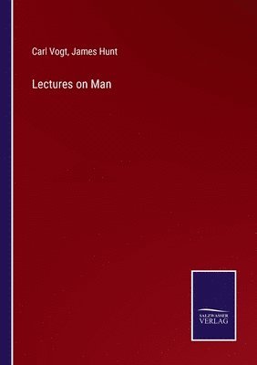 Carl Vogt, James Hunt - Lectures on Man, Häftad