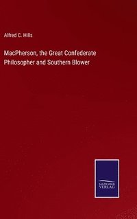 bokomslag MacPherson, the Great Confederate Philosopher and Southern Blower