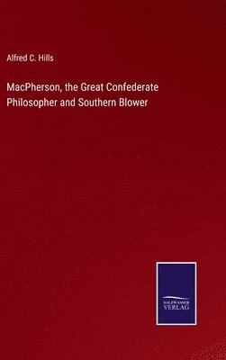 bokomslag MacPherson, the Great Confederate Philosopher and Southern Blower