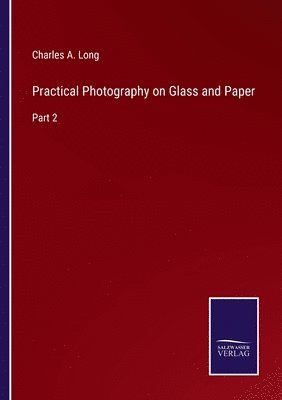 Practical Photography on Glass and Paper 1