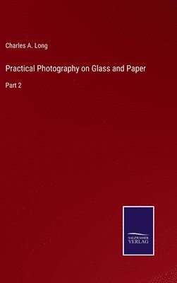 Practical Photography on Glass and Paper 1