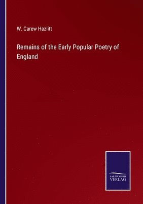 Remains of the Early Popular Poetry of England 1