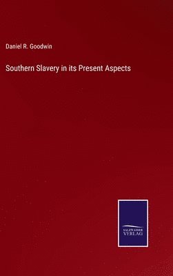 Southern Slavery in its Present Aspects 1
