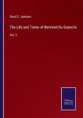 bokomslag The Life and Times of Bertrand Du Guesclin