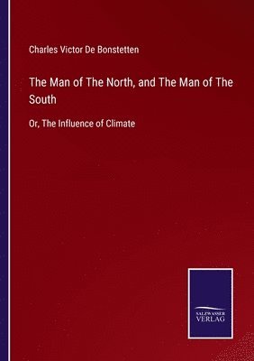 Charles Victor De Bonstetten - Man of The North, and The Man of The South, Häftad