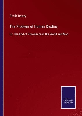 Orville Dewey - Problem of Human Destiny, Häftad