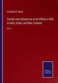 bokomslag Travels and Adventures of an Officer's Wife in India, China, and New Zealand