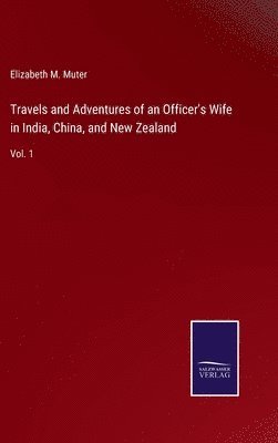 bokomslag Travels and Adventures of an Officer's Wife in India, China, and New Zealand
