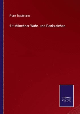 bokomslag Alt Münchner Wahr- und Denkzeichen