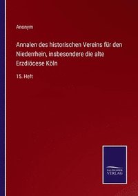 bokomslag Annalen des historischen Vereins für den Niederrhein, insbesondere die alte Erzdiöcese Köln