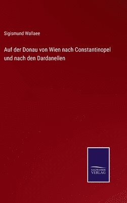 bokomslag Auf der Donau von Wien nach Constantinopel und nach den Dardanellen