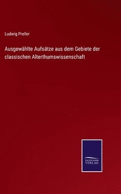 Ludwig Preller - Ausgewählte Aufsätze aus dem Gebiete der classischen Alterthumswissenschaft, Inbunden