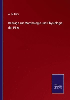 Beiträge zur Morphologie und Physiologie der Pilze