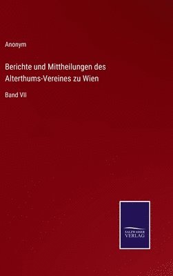 bokomslag Berichte und Mittheilungen des Alterthums-Vereines zu Wien