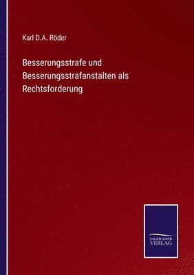 bokomslag Besserungsstrafe und Besserungsstrafanstalten als Rechtsforderung