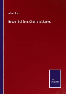 Besuch bei Sem, Cham und Japhet 1