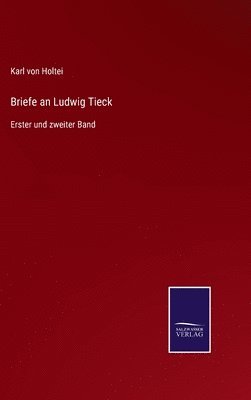 Briefe an Ludwig Tieck 1