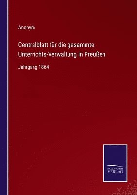 Anonym - Centralblatt für die gesammte Unterrichts-Verwaltung in Preußen, Häftad