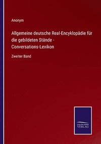 bokomslag Allgemeine deutsche Real-Encyklopadie fur die gebildeten Stande - Conversations-Lexikon
