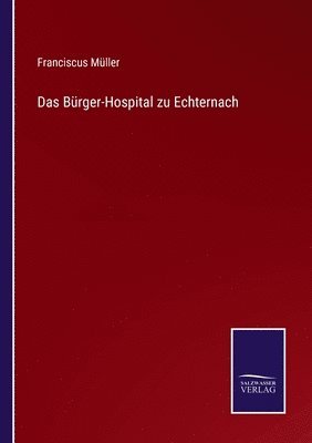Bürger-Hospital zu Echternach