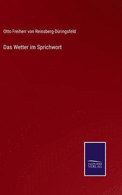 Otto Freiherr Vo Reinsberg-Düringsfeld, Otto Freiherr vo Reinsberg-Düringsfeld, Otto Freiherr von Reinsberg-Düringsfeld - Wetter im Sprichwort, Inbunden