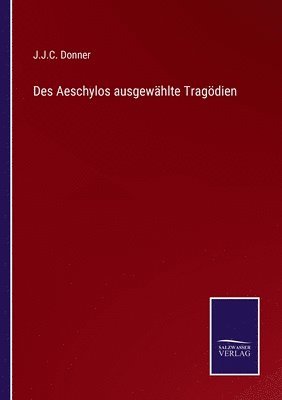 bokomslag Des Aeschylos ausgewählte Tragödien