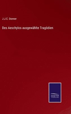 Des Aeschylos ausgewählte Tragödien