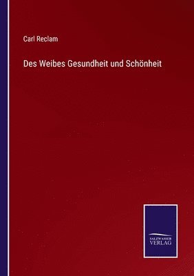 Des Weibes Gesundheit und Schnheit 1